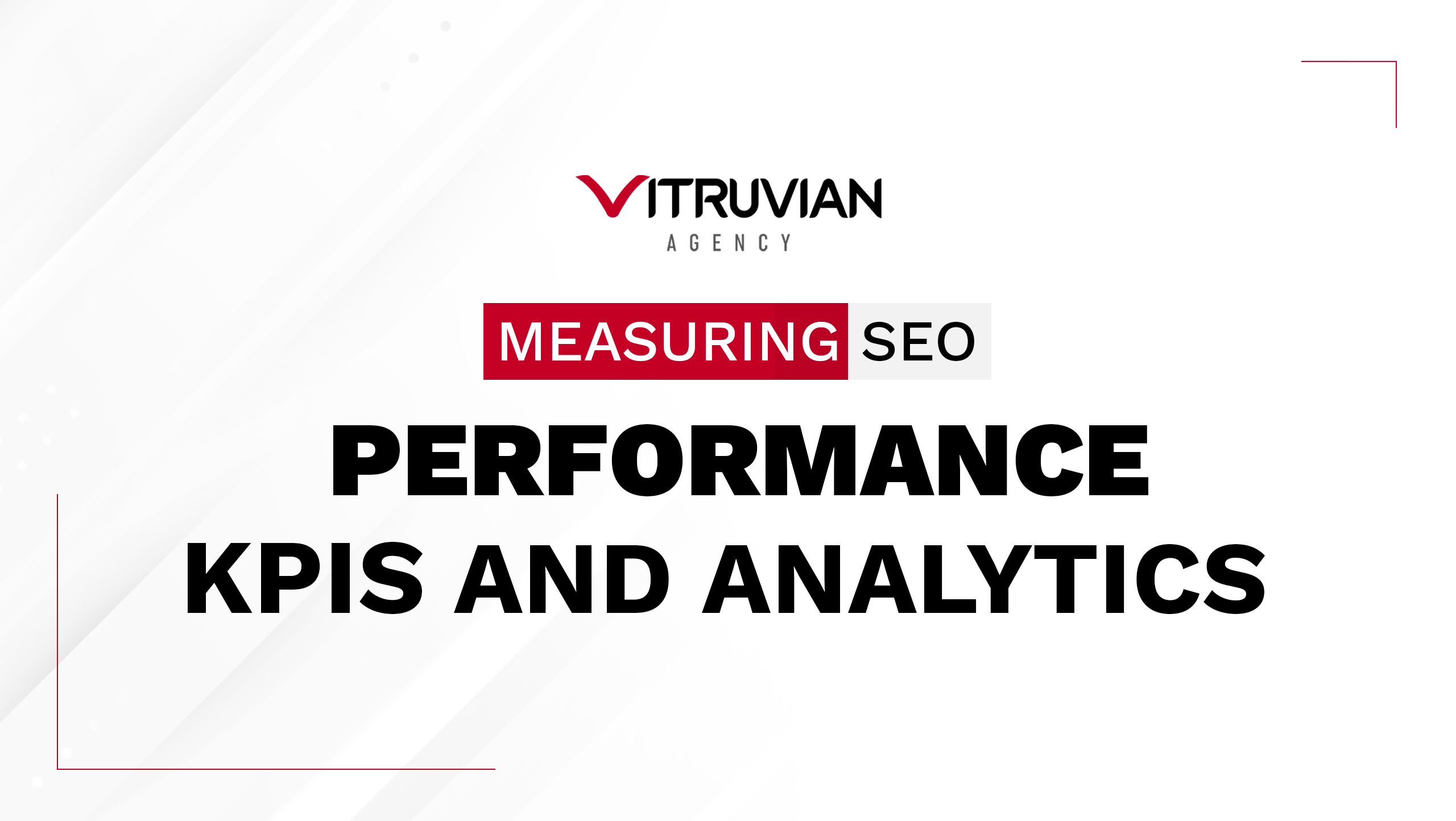 Measuring SEO Performance: KPIs and Analytics