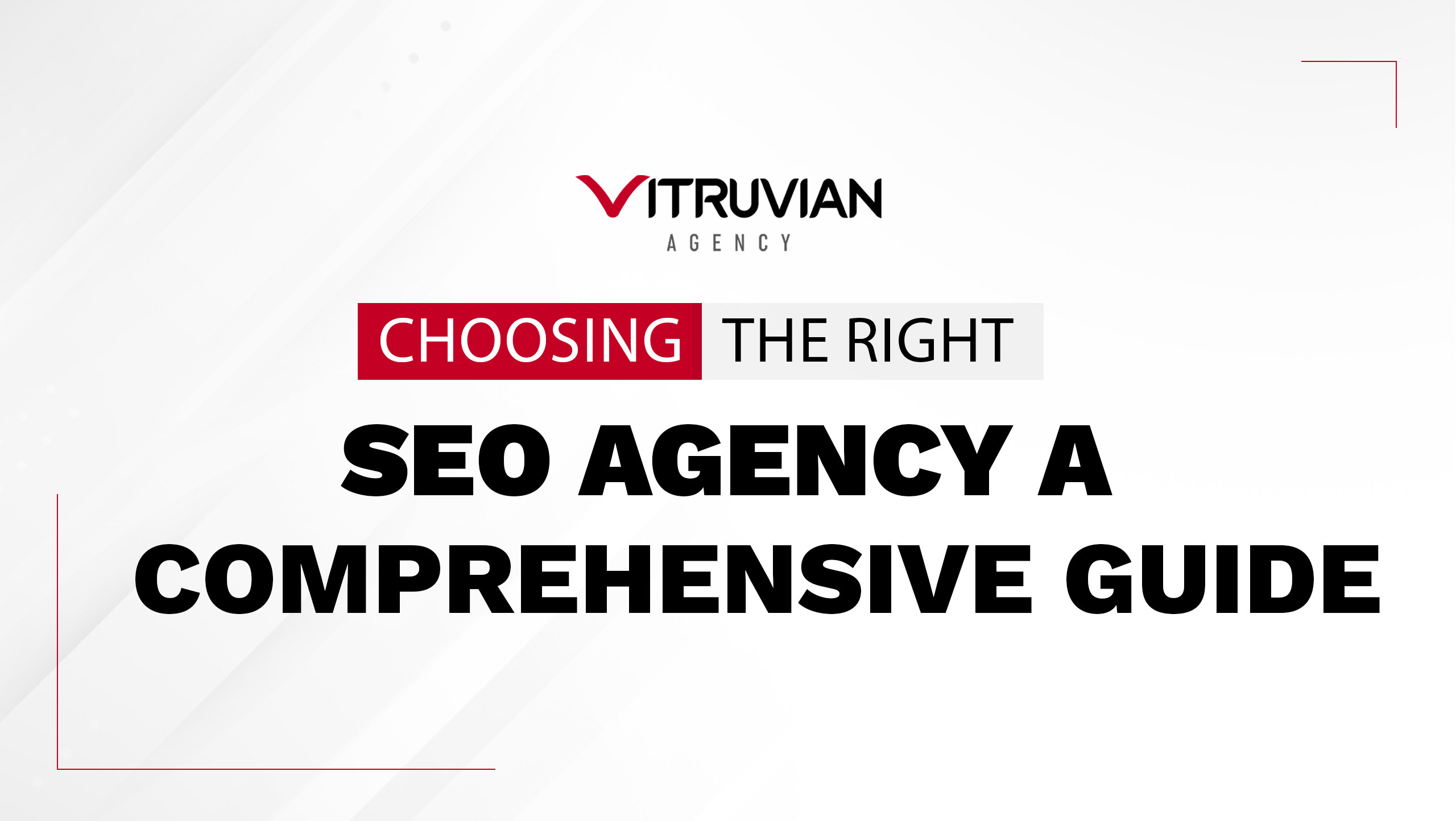 Choosing the Right SEO Agency: A Detailed Guide