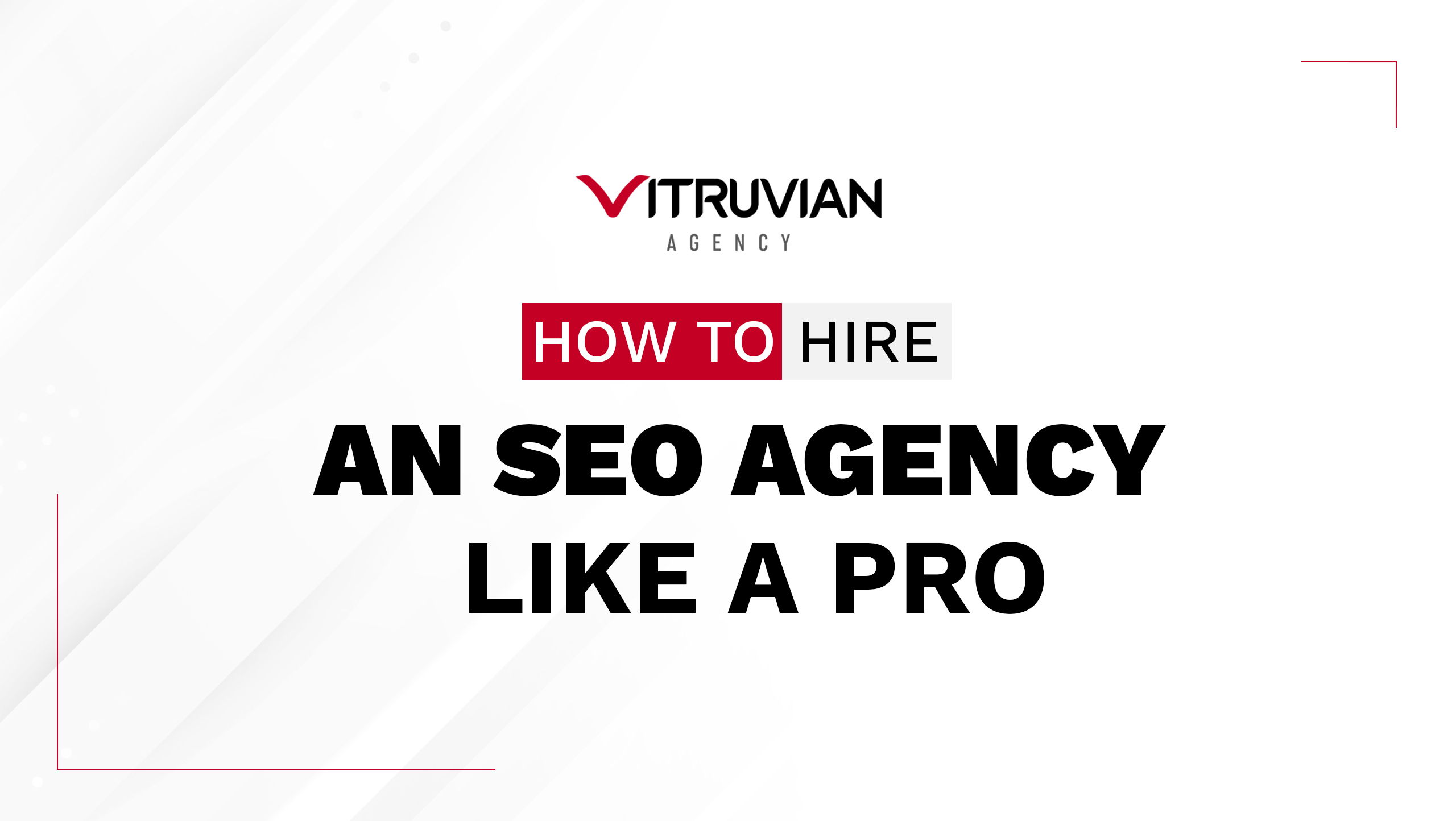 13 Questions On How To Hire An SEO Agency Like A Pro